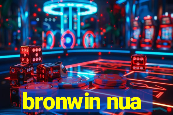 bronwin nua